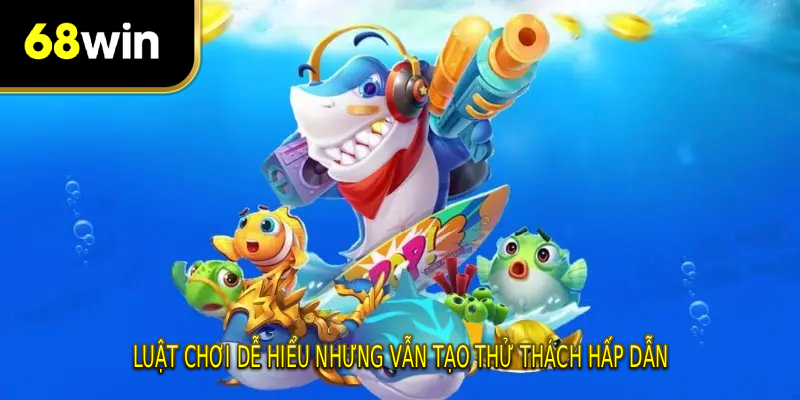 Luật chơi dễ hiểu nhưng vẫn tạo thử thách hấp dẫn