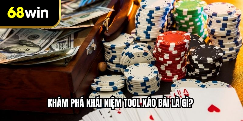 Khám phá khái niệm tool xáo bài là gì? 
