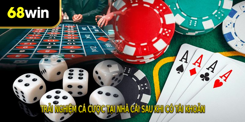 Trải nghiệm cá cược tại nhà cái sau khi có tài khoản