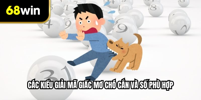 Các kiểu giải mã giấc mơ chó cắn và số phù hợp