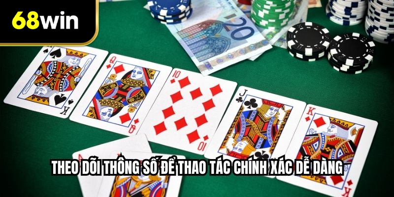 Theo dõi thông số để thao tác chính xác dễ dàng
