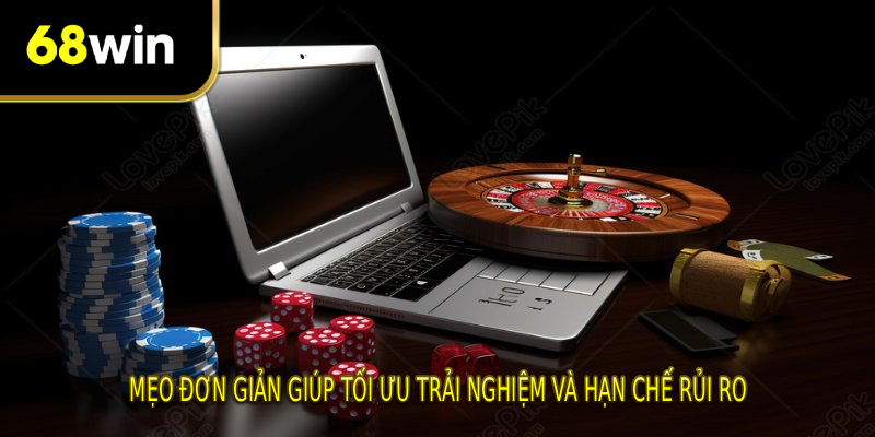 Mẹo đơn giản giúp tối ưu trải nghiệm và hạn chế rủi ro