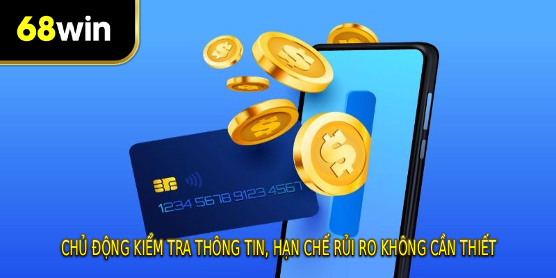 Chủ động kiểm tra thông tin, hạn chế rủi ro không cần thiết