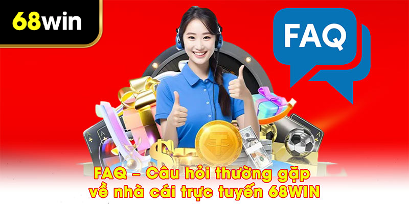 FAQ - câu hỏi thường gặp tại nhà cái